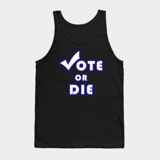 Vote Or Die Tank Top